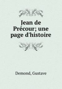 Jean de Prcour; une page d`histoire
