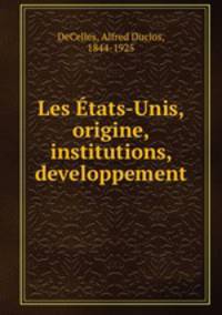 Les tats-Unis, origine, institutions, developpement