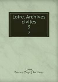 Loire. Archives civiles. 3