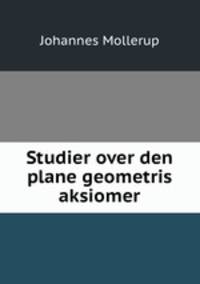 Studier over den plane geometris aksiomer