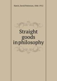 Straight goods in philosophy