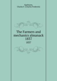 The Farmers and mechanics almanack. 1837