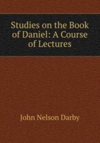 Studies on the Book of Daniel: A Course of Lectures