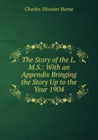 The Story of the L.M.S.: With an Appendix Bringing the Story Up to the Year 1904