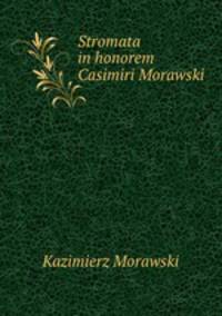 Stromata in honorem Casimiri Morawski