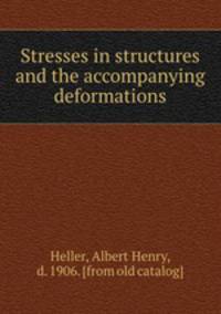 Stresses in structures and the accompanying deformations