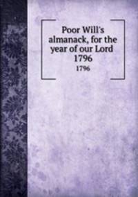 Poor Will`s almanack, for the year of our Lord .. 1796