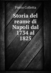 Storia del reame di Napoli dal 1734 al 1825