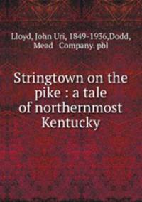 Stringtown on the pike : a tale of northernmost Kentucky