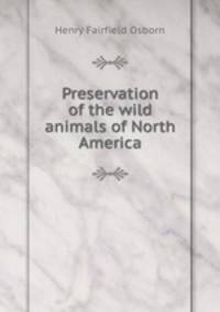 Preservation of the wild animals of North America