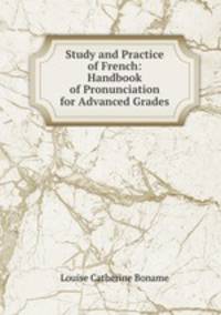 Study and Practice of French: Handbook of Pronunciation for Advanced Grades