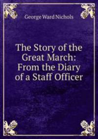The Story of the Great March: From the Diary of a Staff Officer