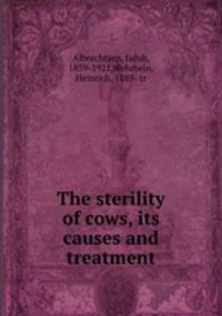 The sterility of cows, its causes and treatment
