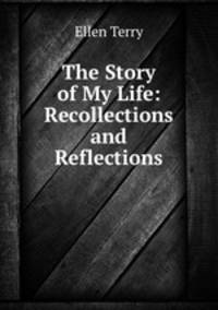 The Story of My Life: Recollections and Reflections