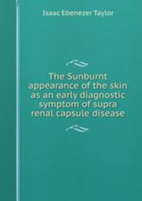 The Sunburnt appearance of the skin as an early diagnostic symptom of supra renal capsule disease