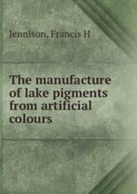 The manufacture of lake pigments from artificial colours