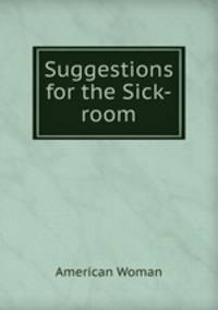 Suggestions for the Sick-room