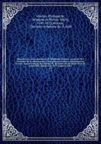 Mmoires et correspondance de Duplessis-Mornay : pour servir l`histoire de la rformation et des guerres civiles et religieuses en France, sous les rgnes de Charles IX, de Henri III, de Henri IV et de Louis XIII, depuis l`an 1571 jusqu`en 1623. v.9
