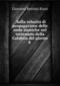 . Sulla velocit di propagazione delle onde sismiche nel terremoto della Calabria del giorno 8 .
