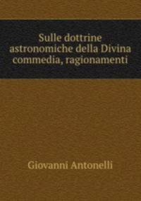 Sulle dottrine astronomiche della Divina commedia, ragionamenti
