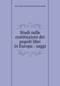 Studi sulle costituzioni dei popoli libri in Europa : saggi