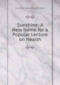 Sunshine: A New Name for a Popular Lecture on Health