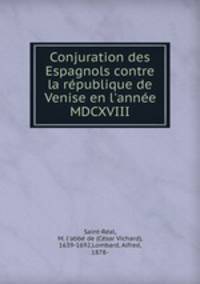 Conjuration des Espagnols contre la rpublique de Venise en l`anne MDCXVIII