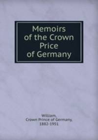 Memoirs of the Crown Price of Germany