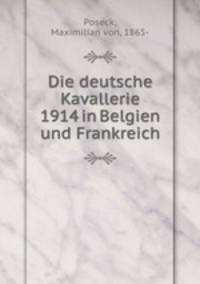 Die deutsche Kavallerie 1914 in Belgien und Frankreich