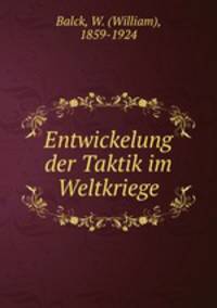Entwickelung der Taktik im Weltkriege