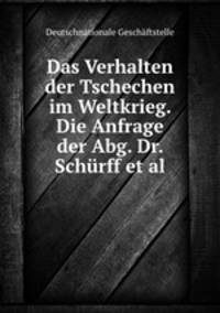 Das Verhalten der Tschechen im Weltkrieg. Die Anfrage der Abg. Dr. Schrff et al.