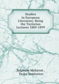 Studies in European Literature, Being the Taylorian Lectures 1889-1899
