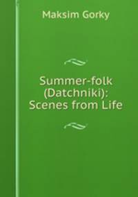 Summer-folk (Datchniki): Scenes from Life