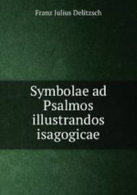 Symbolae ad Psalmos illustrandos isagogicae