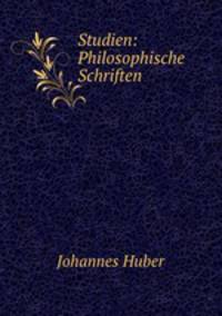 Studien: Philosophische Schriften.