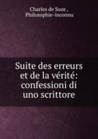 Suite des erreurs et de la vrit: confessioni di uno scrittore