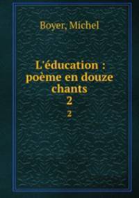 L`ducation : pome en douze chants. 2