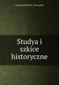 Studya i szkice historyczne