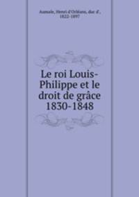Le roi Louis-Philippe et le droit de grce 1830-1848