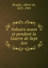 Voltaire avant et pendant la Guerre de Sept Ans