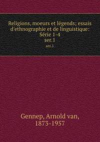 Religions, moeurs et lgends; essais d`ethnographie et de linguistique: Srie 1-4. ser.1