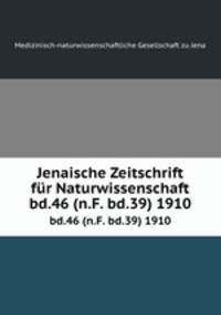 Jenaische Zeitschrift fr Naturwissenschaft. bd.46 (n.F. bd.39) 1910