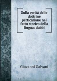 Sulla verit delle dottrine perticariane nel fatto storico della lingua: dubbi