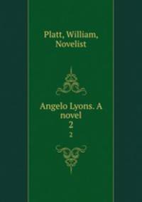 Angelo Lyons. A novel. 2