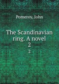 The Scandinavian ring. A novel. 2