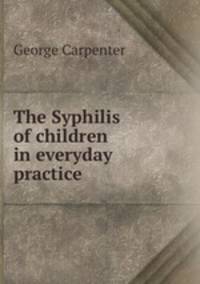 The Syphilis of children in everyday practice