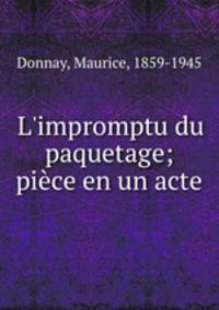 L`impromptu du paquetage; pice en un acte