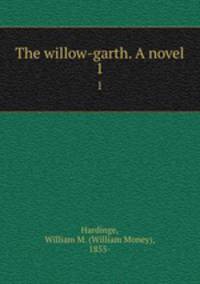The willow-garth. A novel. 1
