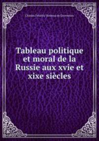 Tableau politique et moral de la Russie aux xvie et xixe sicles