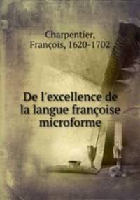 De l`excellence de la langue franoise microforme